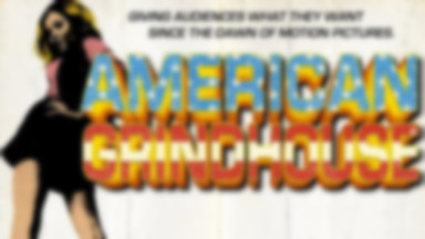 [2. AFF] "American Grindhouse": śmieci z kina wzięte