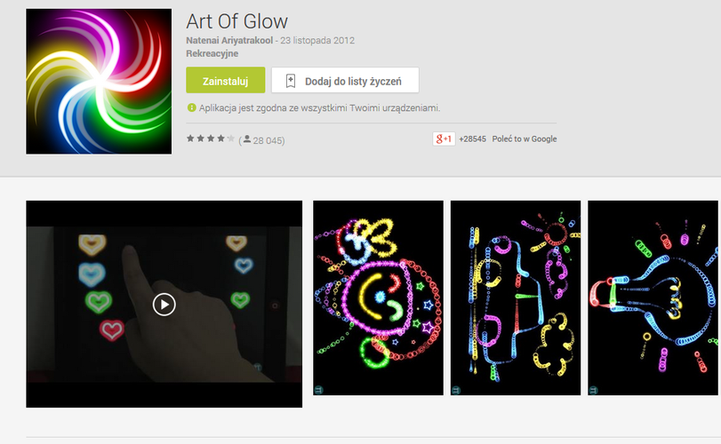 <b>Art of Glow</b>
<br><br>
Świetna aplikacja dla młodych artystów, która sprawi, że nasz tablet zajaśnieje tysiącem barw i świateł. Stworzone obrazy i kolaże możemy pobudzić do życia, dzięki wbudowanym animacjom. Pozycja obowiązkowa dla kreatywnych rodziców i ich dzieci.
<br><br>
Platforma: Android