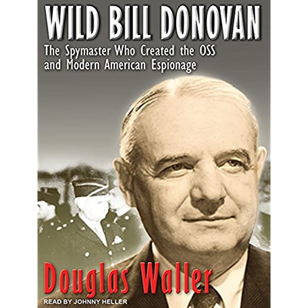 "Wild Bill Donovan: The Spymaster Who Created the OSS and Modern American Espionage". Okładka książki