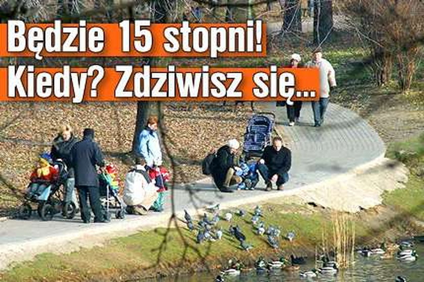 Będzie 15 stopni! Kiedy? Zdziwisz się...