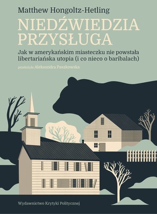 Matthew Hongoltz-Hetling, „Niedźwiedzia przysługa”, tłum. Aleksandra Paszkowska, Krytyka Polityczna 2022