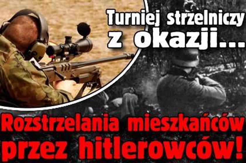 Co za absurd! Turniej strzelniczy w rocznicę rozstrzelania mieszkańców!