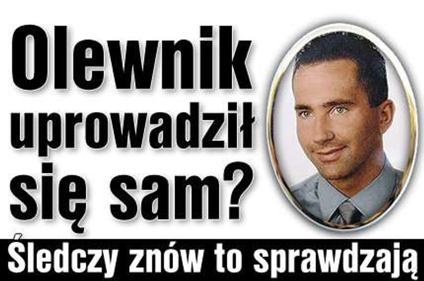 Olewnik uprowadził się sam? Śledczy znów to sprawdzają