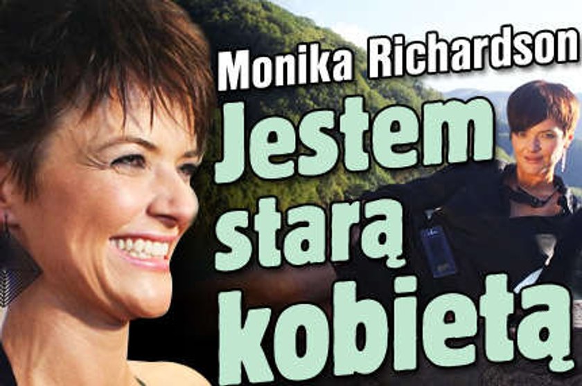 Monika Richardson: Jestem starą kobietą