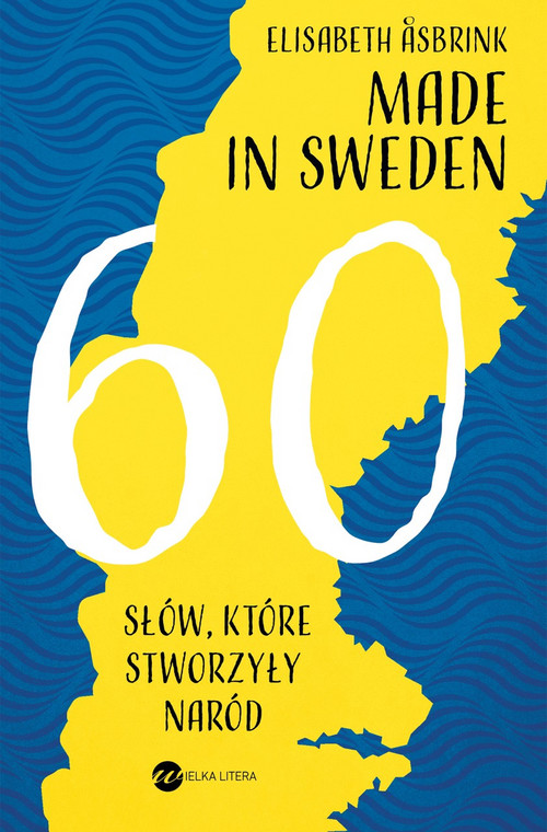 Elisabeth Asbrink, "Made in Sweden. 60 słów, które stworzyły naród" 
