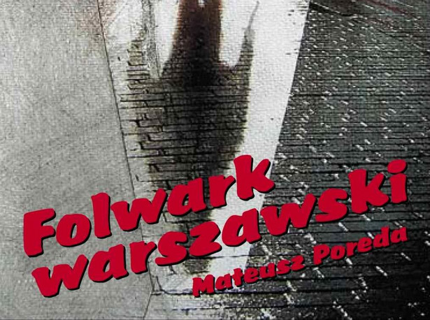 "Folwark warszawski", czyli zdemoralizowana stolica oczami Mateusza Poredy