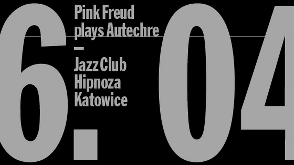 Grupa Pink Freud wystąpi ze specjalnym koncertem w ramach którego grać będzie utwory duetu Autechre. Koncert odbędzie się 6 kwietnia w katowickim Klubie Hipnoza w ramach kolejnego Before Tauron Nowa Muzyka.