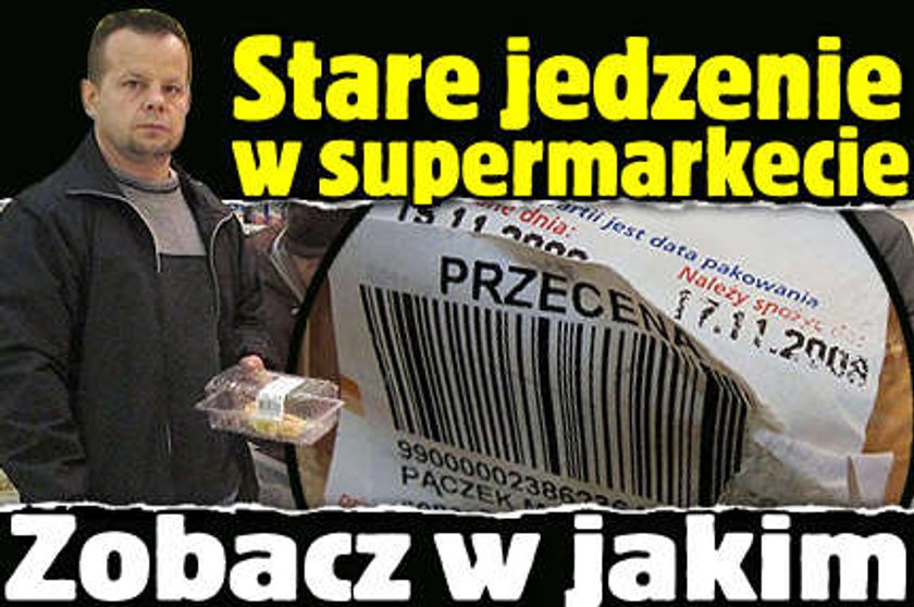 Stare jedzenie w supermarkecie.Zobacz w jakim