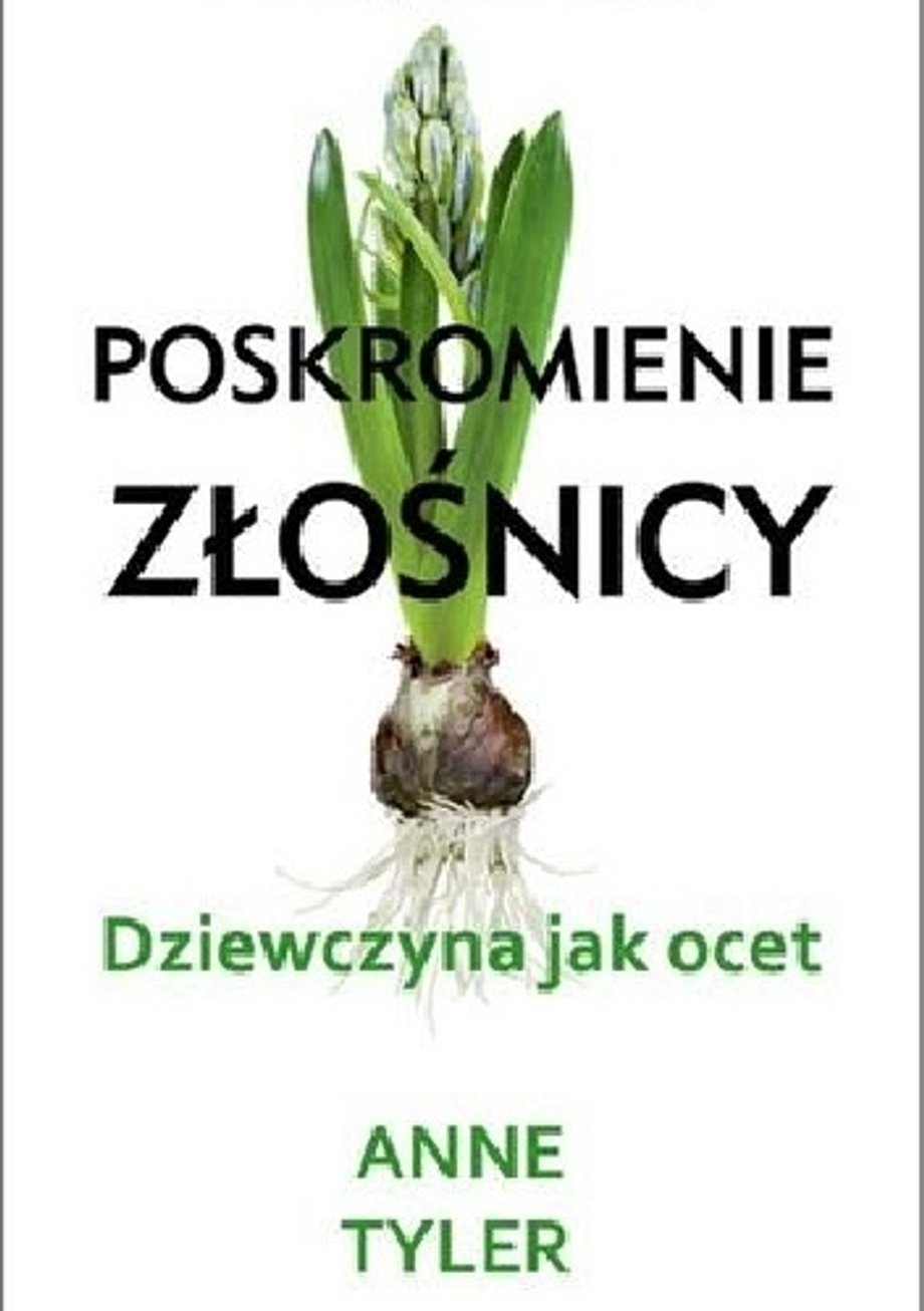 "Poskromienie złośnicy. Dziewczyna jak ocet" Anne Tyler