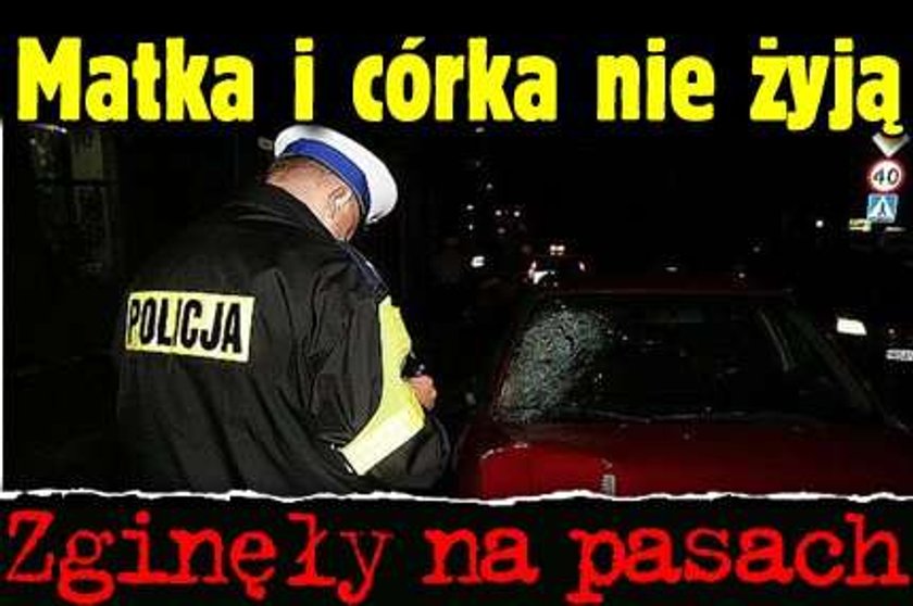 Matka i córka nie żyją. Zginęły na pasach