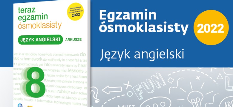 Egzamin ósmoklasisty. Sprawdź się w naszym QUIZIE z języka angielskiego