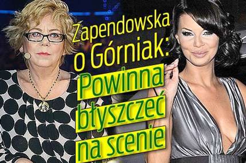 Zapendowska o Górniak: Powinna błyszczeć na scenie