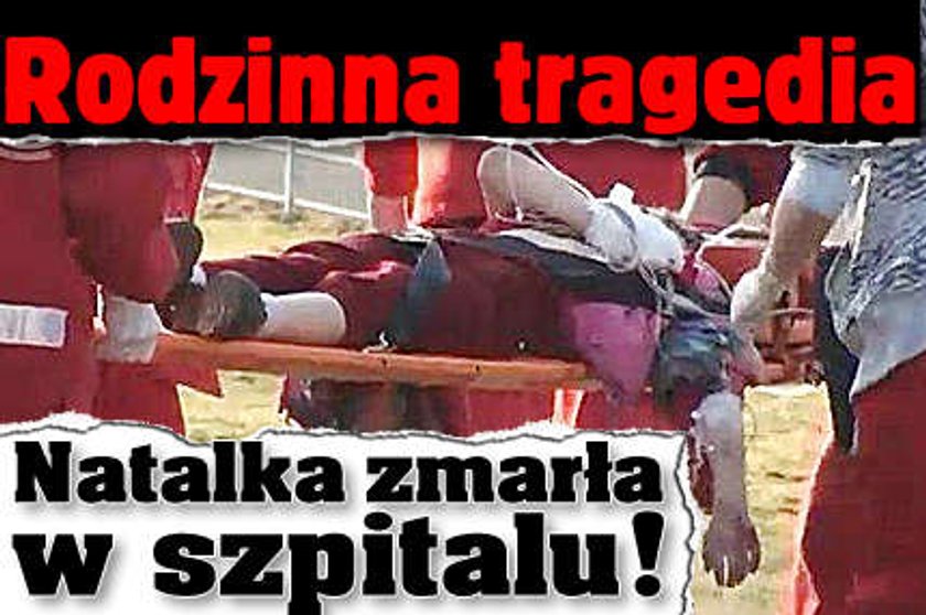 Rodzinna tragedia. Natalka zmarła w szpitalu!