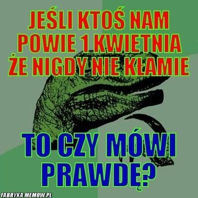 Dzisiaj prima aprilis. Te memy rozbawią cię do łez