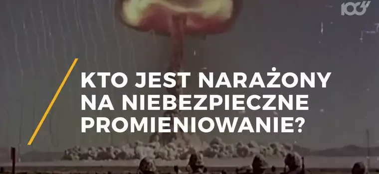 Kto jest najbardziej narażony
na promieniowanie jonizujące?