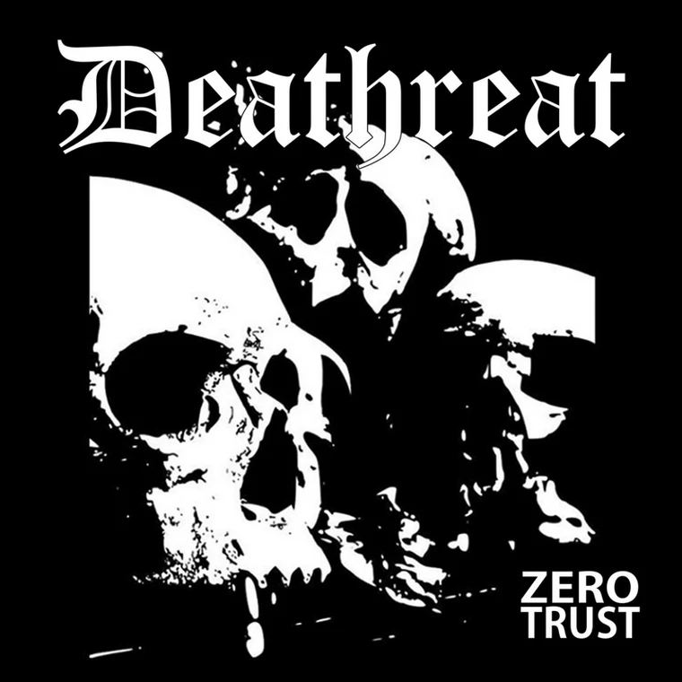 DEATHREAT – "Zero Trust"
