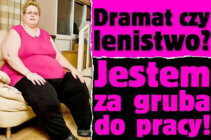 Jestem za gruba do pracy