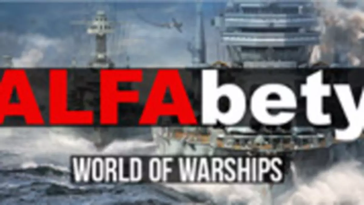 ALFAbety: wystawiam się na ostrzał i wystrzeliwuję torpedy w World of Warships