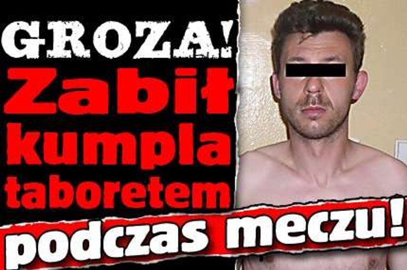 Groza! Zabił kumpla taboretem podczas meczu! FOTO