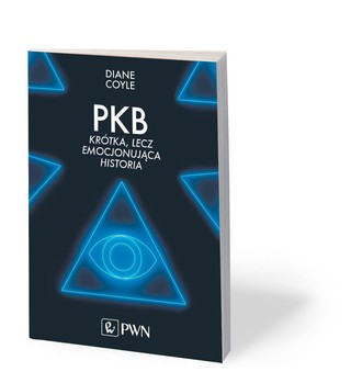 Woś o książce Diane Coyle, „PKB. Krótka, lecz emocjonująca historia” [RECENZJA]