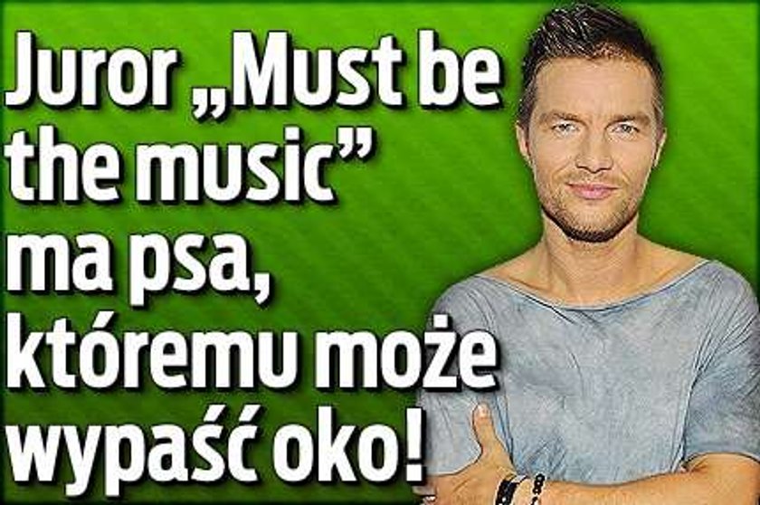 Juror "Must be the music" ma psa, któremu może wypaść oko!