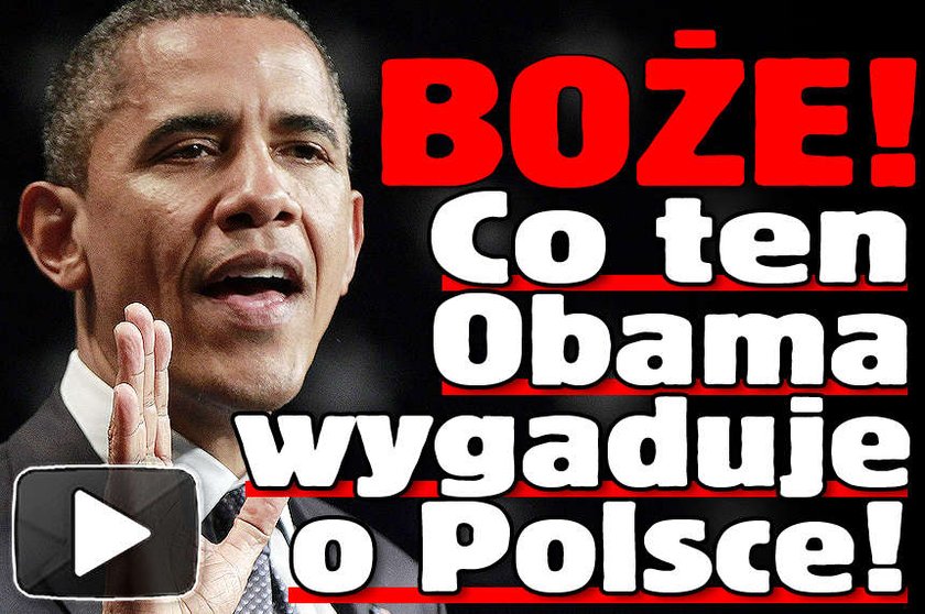 Co ten Obama wygaduje o Polsce