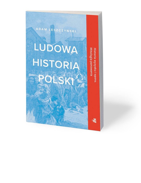 Adam Leszczyński „Ludowa historia Polski”, WAB, Warszawa 2020