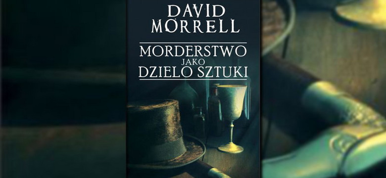 "Morderstwo jako dzieło sztuki" David Morrell [RECENZJA]