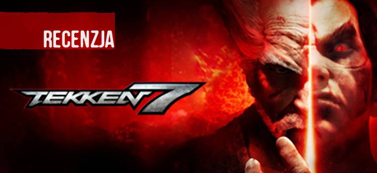 Recenzja Tekken 7 - Stare czasy w nowym wydaniu