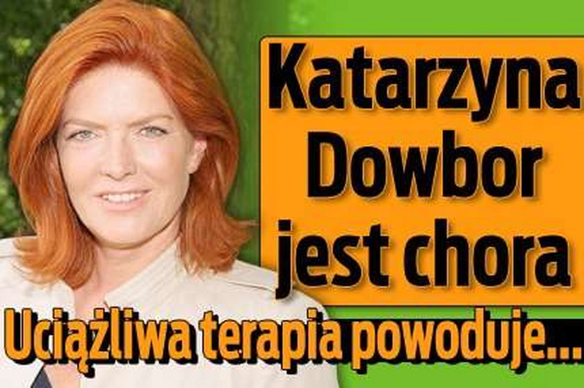 Katarzyna Dowbor jest chora. Uciążliwa terapia powoduje...