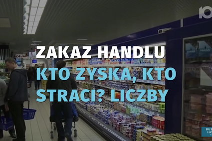 Kto może zyskać, a kto może stracić na zakazie handlu?