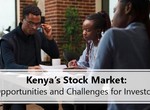 Kenya's Stock Market: Opportunities and challenges for investors