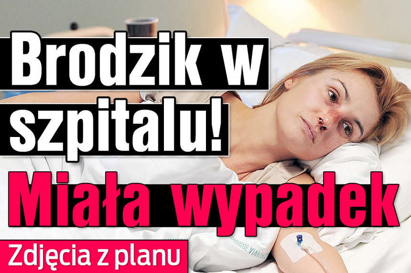 Brodzik w szpitalu Miała wypadek Zdjęcia z planu