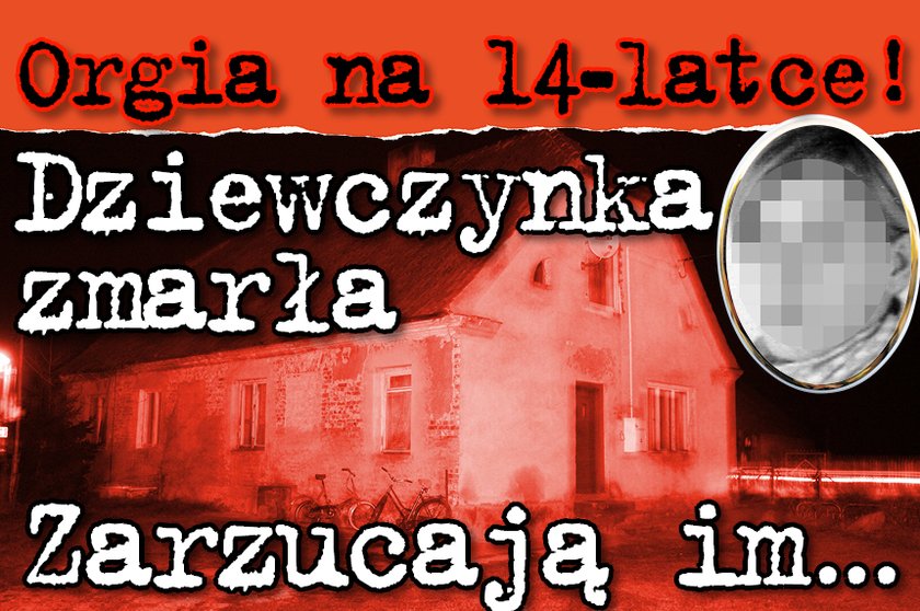 Orgia na 14-latce Dziewczynka zmarla Zarzucaja im