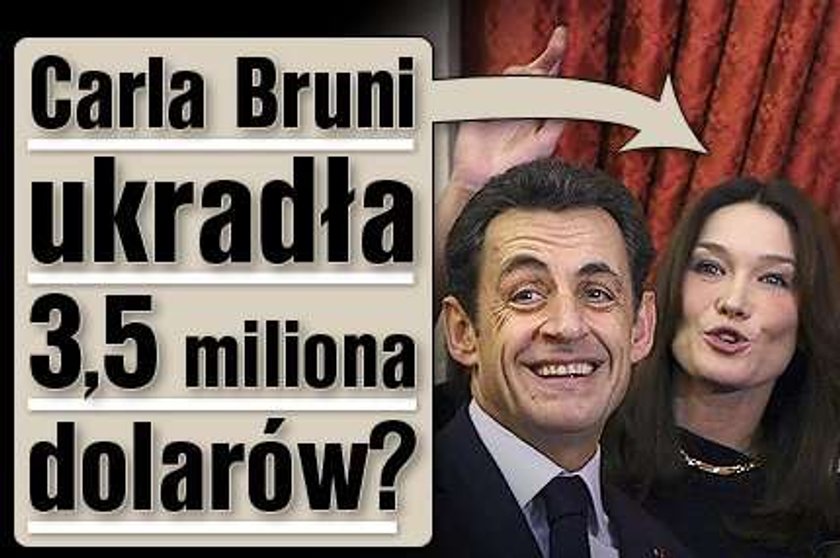 Żona Sarkozy'ego ukradła 3,5 mln dolarów?!