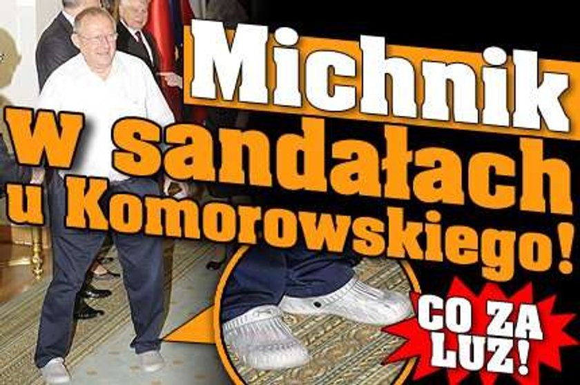 Michnik w sandałach u Komorowskiego! Co za luz!