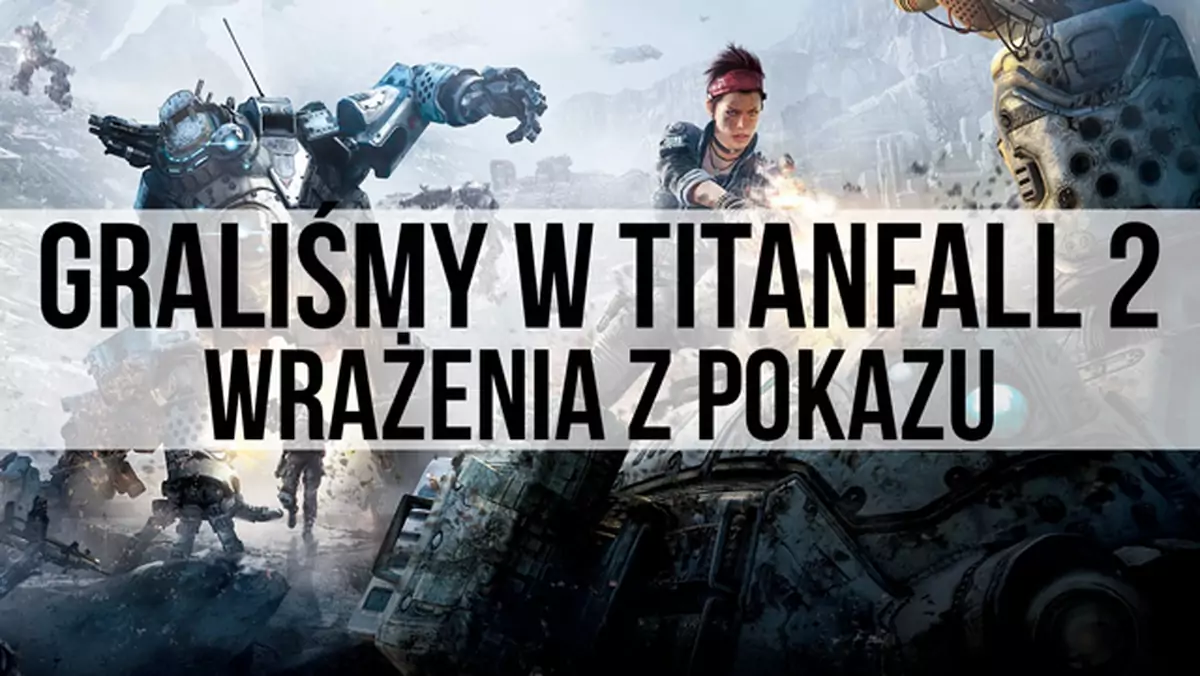 Graliśmy w Titanfall 2 - wrażenia z pokazu gry