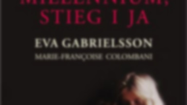 Recenzja: "Millenium, Stieg i ja" Eva Gabrielsson, Marie Colombani