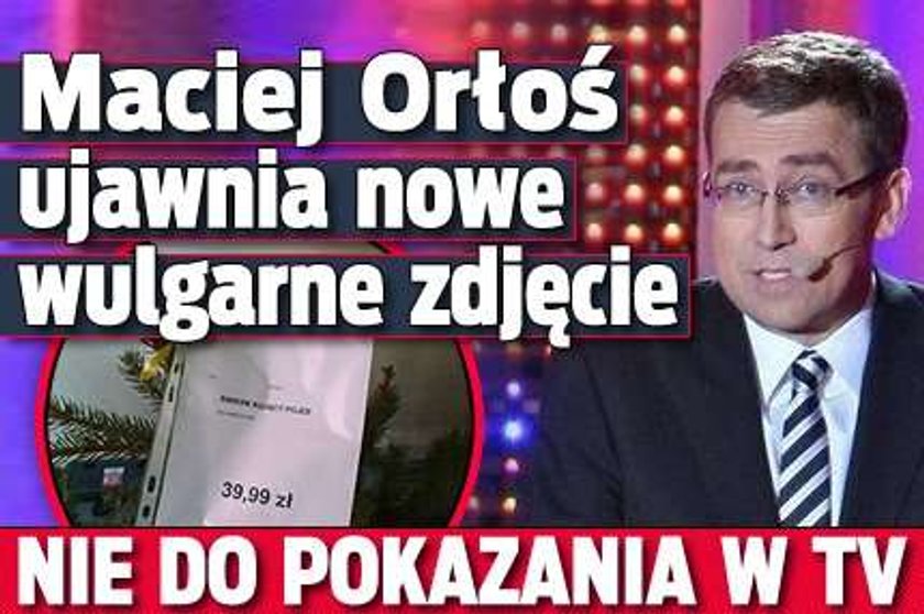 Maciej Orłoś ujawnia nowe wulgarne zdjęcie, nie do pokazania w TV