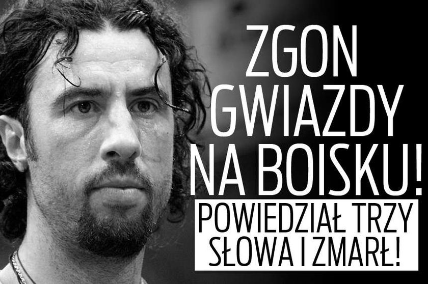 Zgon gwiazdy na boisku! Powiedział trzy słowa i zmarł!