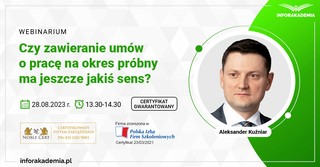 Webinarium „Czy zawieranie umów o pracę na okres próbny ma jeszcze jakiś sens?” + certyfikat gwarantowany