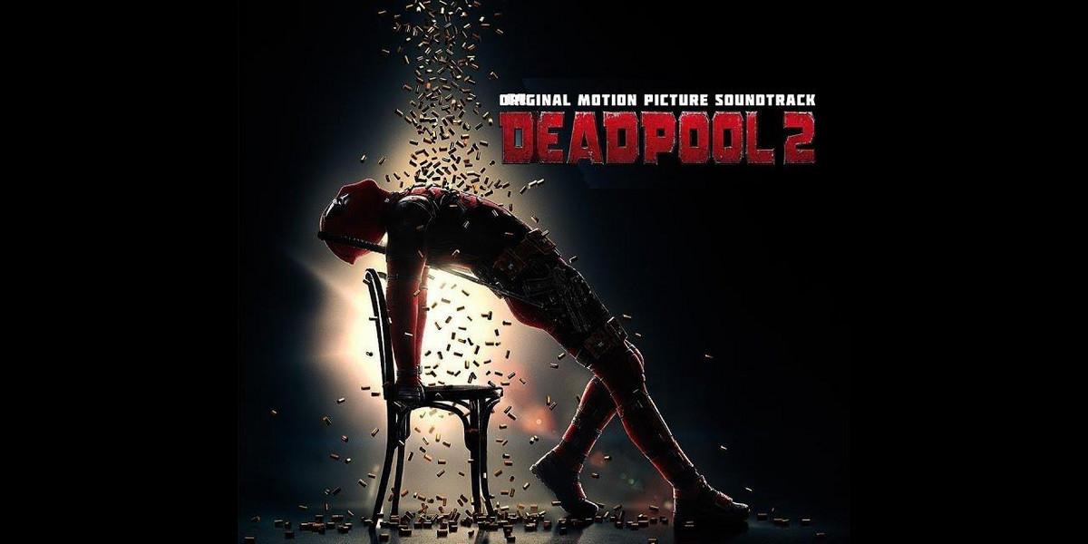 Deadpool 2 Soundtrack.