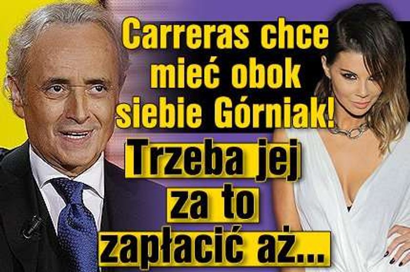 Carreras będzie miał na scenie Górniak! Ale trzeba jej zapłacić...