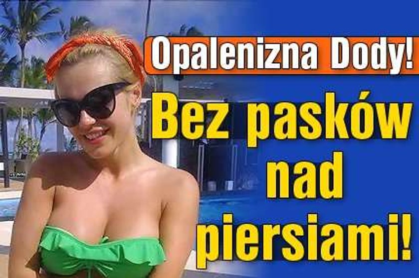 Opalenizna Dody! Bez pasków nad piersiami!