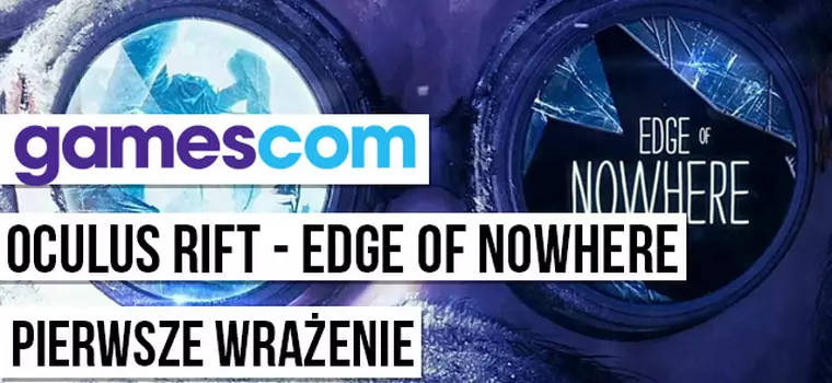 Gamescom 2015: Edge of nowhere - wrażenia z gry