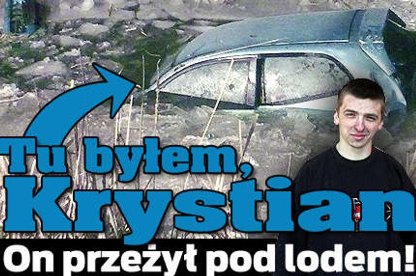 Tu byłem, Krystian. On przeżył pod lodem!