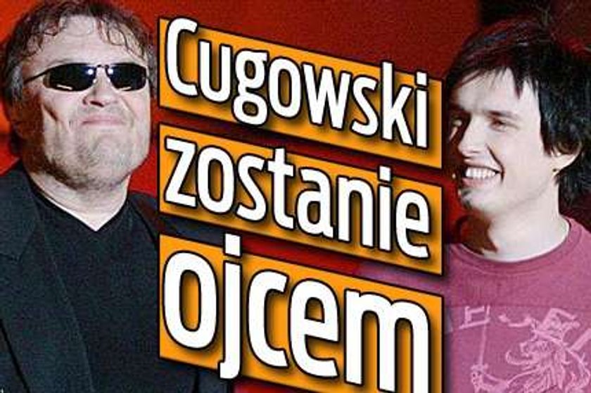 Cugowski zostanie ojcem