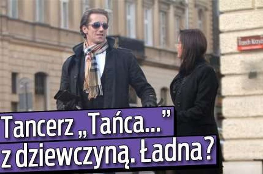 Tancerz "Tańca..." z dziewczyną. Ładna?