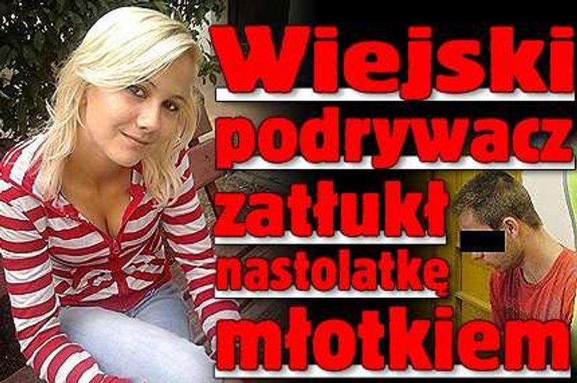 Wiejski podrywacz zatłukł nastolatkę młotkiem. Nowe fakty