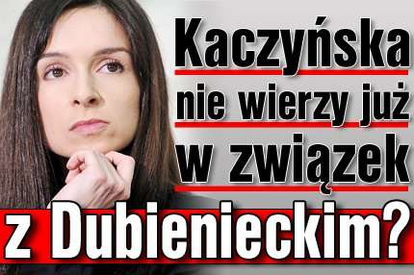 Kaczyńska nie wierzy już w związek z Dubienieckim?